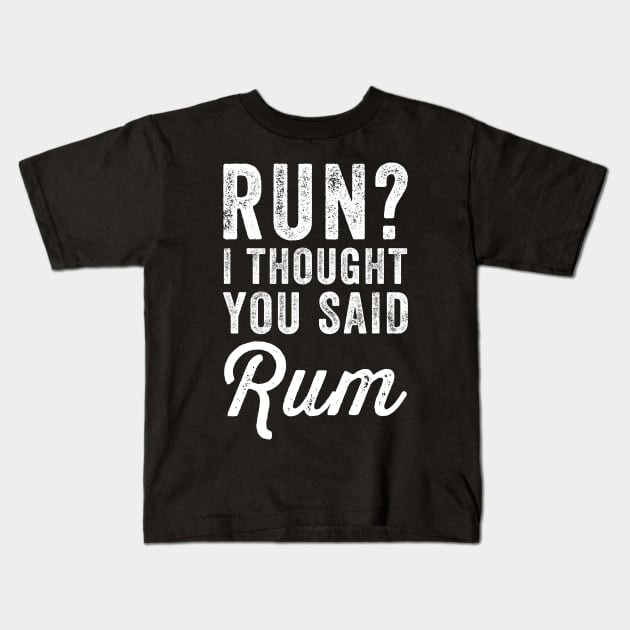 Run I thought you said rum Kids T-Shirt by captainmood